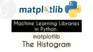 The Histogram | matplotlib | Machine Learning Libraries in Python
