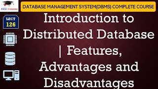 L126: Introduction to Distributed Database | Features, Advantages and Disadvantages | DBMS Lectures