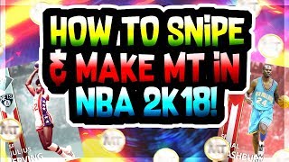 NBA 2K18 HOW TO SNIPE AND MAKE MT! FASTEST WAY TO MAKE MT! BEST SNIPE FILTER IN NBA 2k18 EXPOSED!