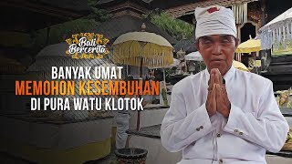 KEAJAIBAN BATU MAKOCOK DAN TIRTA DI PURA WATU KLOTOK