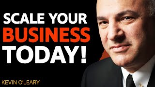 "The ULTIMATE ADVICE For Every Business TRYING TO SCALE" |  Kevin O'Leary