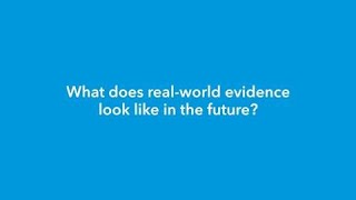 What does real-world evidence look like in the future?