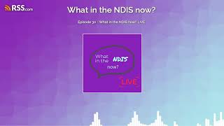 Episode 30 - What in the NDIS now? LIVE