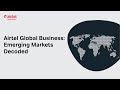 Airtel Global Business: Emerging Markets Decoded