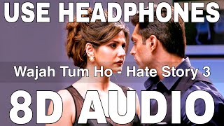 Wajah Tum Ho (8D Audio) || Hate Story 3 || Armaan Malik || Zareen Khan, Karan Singh Grover