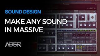 NI Massive - How To Make Any Sound In Massive
