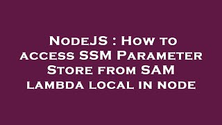 NodeJS : How to access SSM Parameter Store from SAM lambda local in node