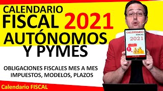 🗓😰 Calendario fiscal 2021 - Las principales OBLIGACIONES fiscales para Autónomos y PYMES, mes a mes