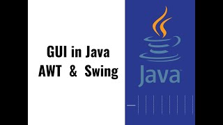 18 - GUI in Java (AWT & Swing)