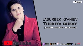 Jasurbek G'aniev -Turkiya Dubay / Жасурбек Ғаниев - Туркия Дубай (cover version)