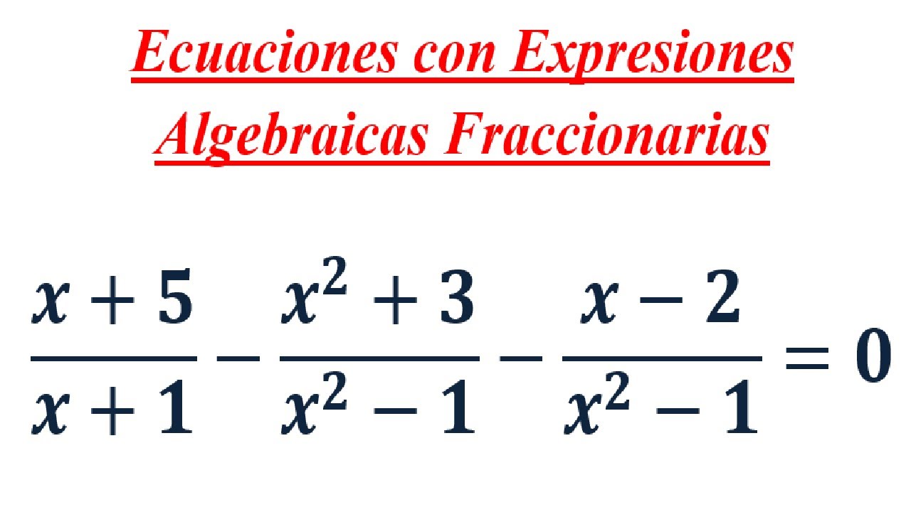 Ecuaciones Con Expresiones Algebraicas Fraccionarias #2 - YouTube