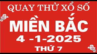 Quay thử xổ số Miền Bắc ngày 4 tháng 1 năm 2025 - Quay thử XSMB Giờ Hoàng Đạo hôm nay