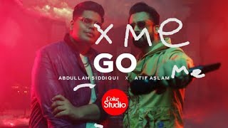 Go - Abdullah Siddiqui X Atif Aslam X Me X remix (Coke Studioft me) #gosong #cokestudio14