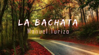 Manuel Turizo - La Bachata (Letra/lyric)