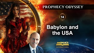 Prophecy Odyssey | 14 - Babylon and the USA | Doug Batchelor