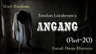 Angang || (Part-20) || Laman Khumba Gi Tanja Lakle ||