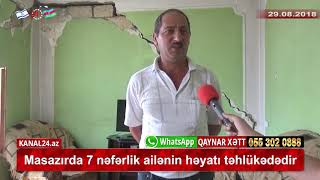 Masazırda 7 nəfərlik ailənin həyatı təhlükədədir DƏRDİNİ BİZƏ DANIŞ