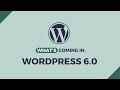 What's Coming in WordPress 6.0 | See All New Blocks and Features