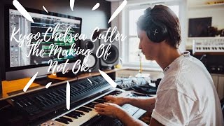 Kygo - The Making Of: Not OK (Kygo, Chelsea Cutler)