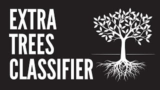 What is ExtraTrees Classifier?