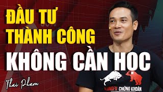 ĐẦU TƯ THÀNH CÔNG KHÔNG CẦN HỌC? HỎI & ĐÁP CÙNG THÁI PHẠM