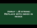 Array : JS string: Replace with index in regex