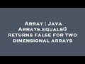 Array : Java Arrays.equals() returns false for two dimensional arrays