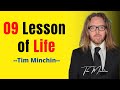 9 Lesson of life  You Should Live By To Get Everything You Want In Life! -  Tim Minchin