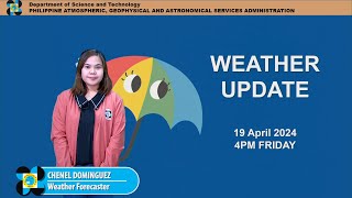 Public Weather Forecast issued at 4PM | April 19, 2024 - Friday