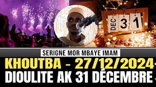 Khoutba S.Mor Mbaye Imam... Ab dioulite ak la fête du 31 Décembre...27/12/2024