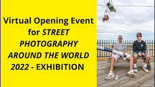 Virtual Opening Event for Street Photography Around the World 2022 Exhibition