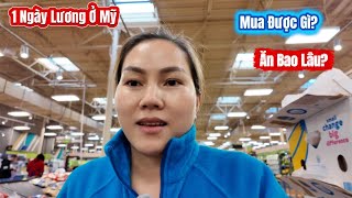 #672|| LƯƠNG Một Ngày Ở MỸ Đi Chợ Ăn Được Bao Lâu? _ Sống Ở MỸ Có Thật Sự  SƯỚNG NHƯ LỜI ĐỒN?