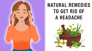 Natural Remedies to Get Rid of a Headache