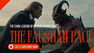 The Dark Legend of Johann Georg Faust: The Faustian Pact Explained