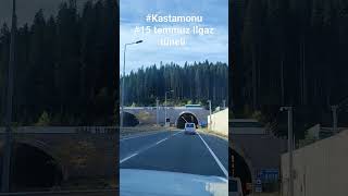 #kastamonu #15 temmuz Ilgaz tüneli