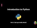 Python Tutorial (Part 1) | Set up and Hello World