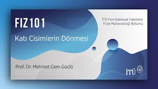 İTÜ AKE | FIZ101 Katı Cisimlerin Dönmesi