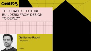 The shape of future builders: from design to deploy - Guillermo Rauch (Config 2023)