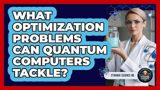 What Optimization Problems Can Quantum Computers Tackle?