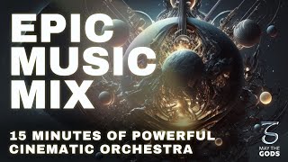 Epic Music Mix | 15 Minutes of Powerful Cinematic Orchestra