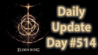 Daily Elden Ring Update: Day 514