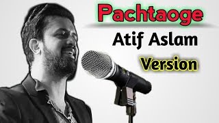 Pachtaoge Full Song Atif Aslam Version | Hit Song of Jaani, B Praak | Nora Fatehi | Bada Pachtaoge