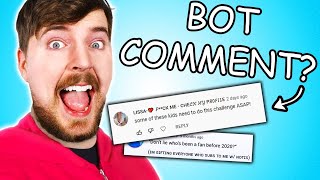 If I find a bot comment in MrBeast's video, the video ends