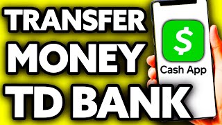 How To Transfer Money from TD Bank to Cash App 2024