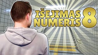 IŠĖJIMAS NUMERIS 8!