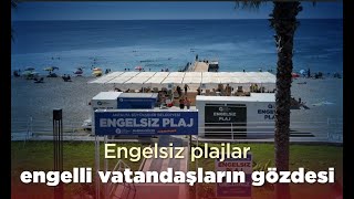 GÜN SONU | Engelsiz plajlar engelli vatandaşların gözdesi| 04.08.2023