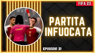 🔥 PARTITA INFUOCATA 🔥  || CARRIERA MILAN - FIFA 23 - EP.21
