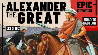 The Greatest General in History? Alexander - To the Ends of the Earth