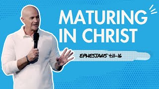 Maturing In Christ - Pastor Mark Jobe| Ephesians 4:11-16