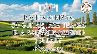 Bach’s Strings: 30 Guitar Jazz Tracks in a Baroque-Inspired Journey